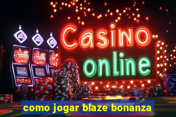 como jogar blaze bonanza